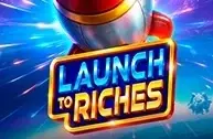Launch to Riches