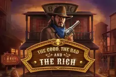 The Good, The Bad and The Rich